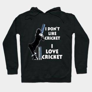 I dont like cricket I love cricket white on black Hoodie